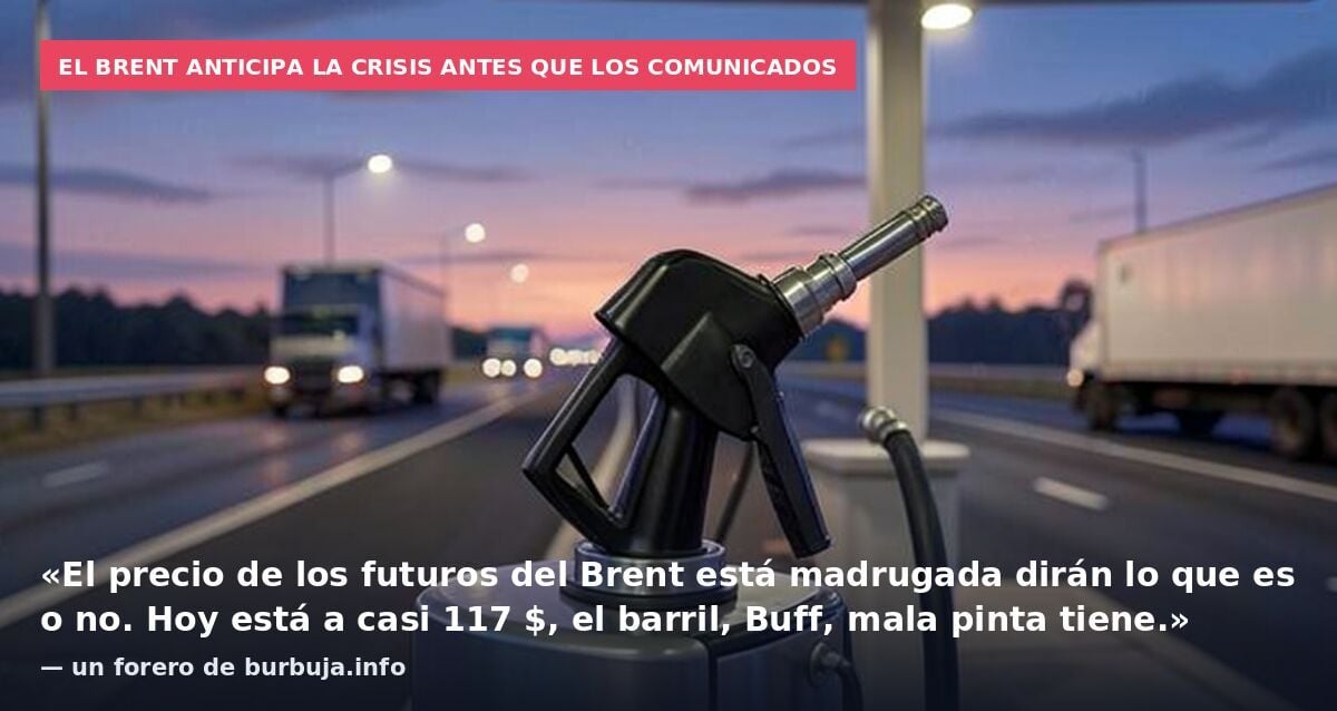 El Brent anticipa la crisis antes que los comunicados: «El precio de los futuros del Brent está madrugada dirán lo que es o no. Hoy está a casi 117 $, el barril, Buff, mala pinta tiene.» — un forero de burbuja.info