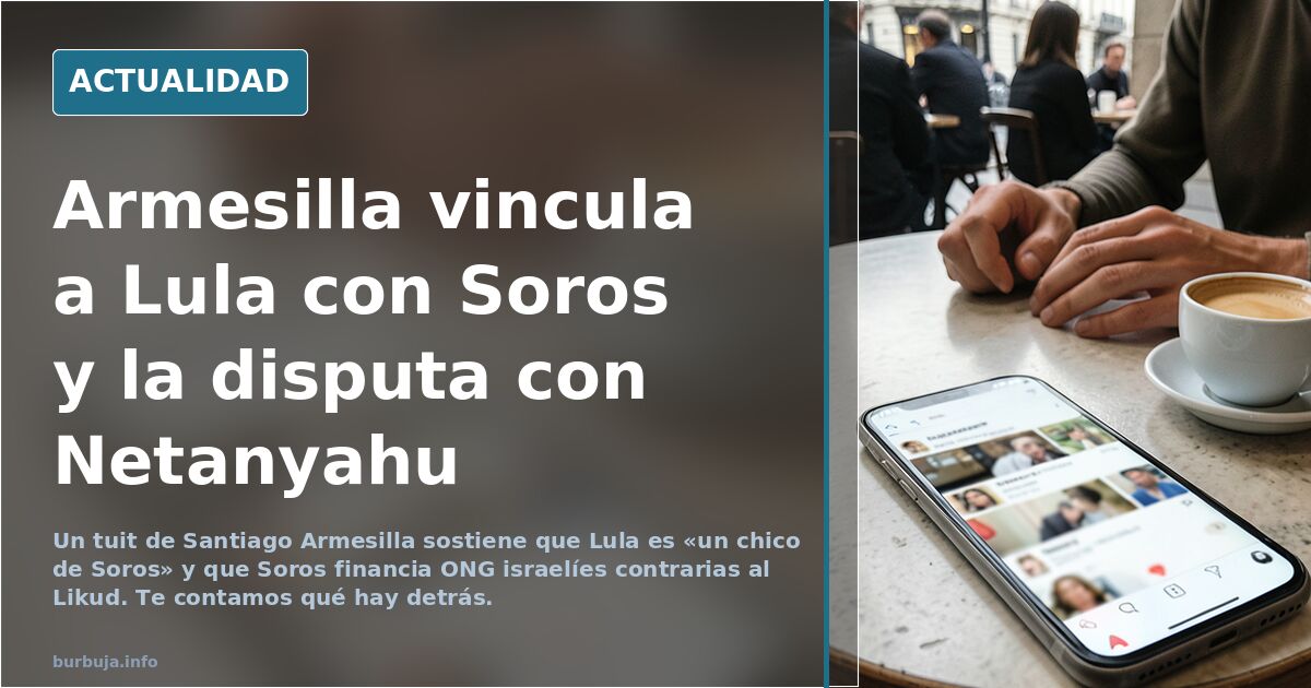Armesilla (más de 40 sin hijos) habla de Lula, Soros, y Netanyahu