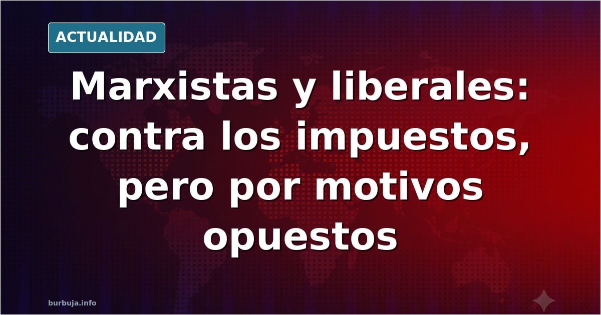 Porque marxistas y liberales no se unen en sus puntos en común?