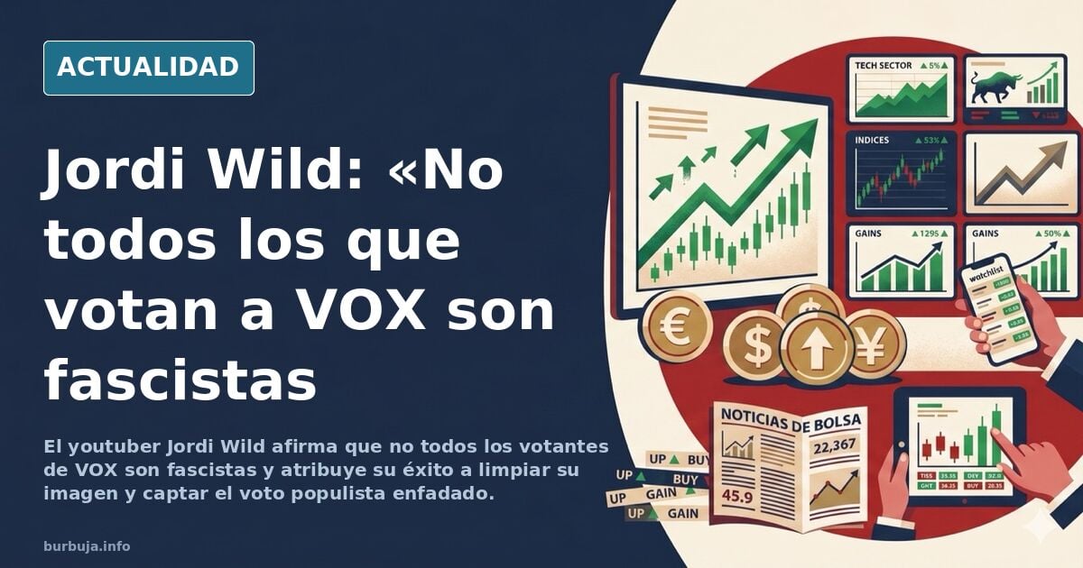 Jordi Wild: "No todos los que votan a VOX son facinerosos"
