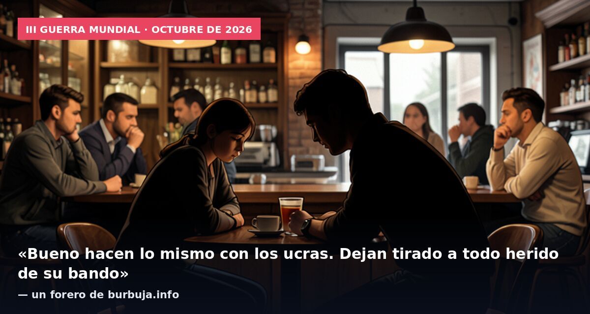 III Guerra Mundial · octubre de 2026: «Bueno hacen lo mismo con los ucras. Dejan tirado a todo herido de su bando» — un forero de burbuja.info