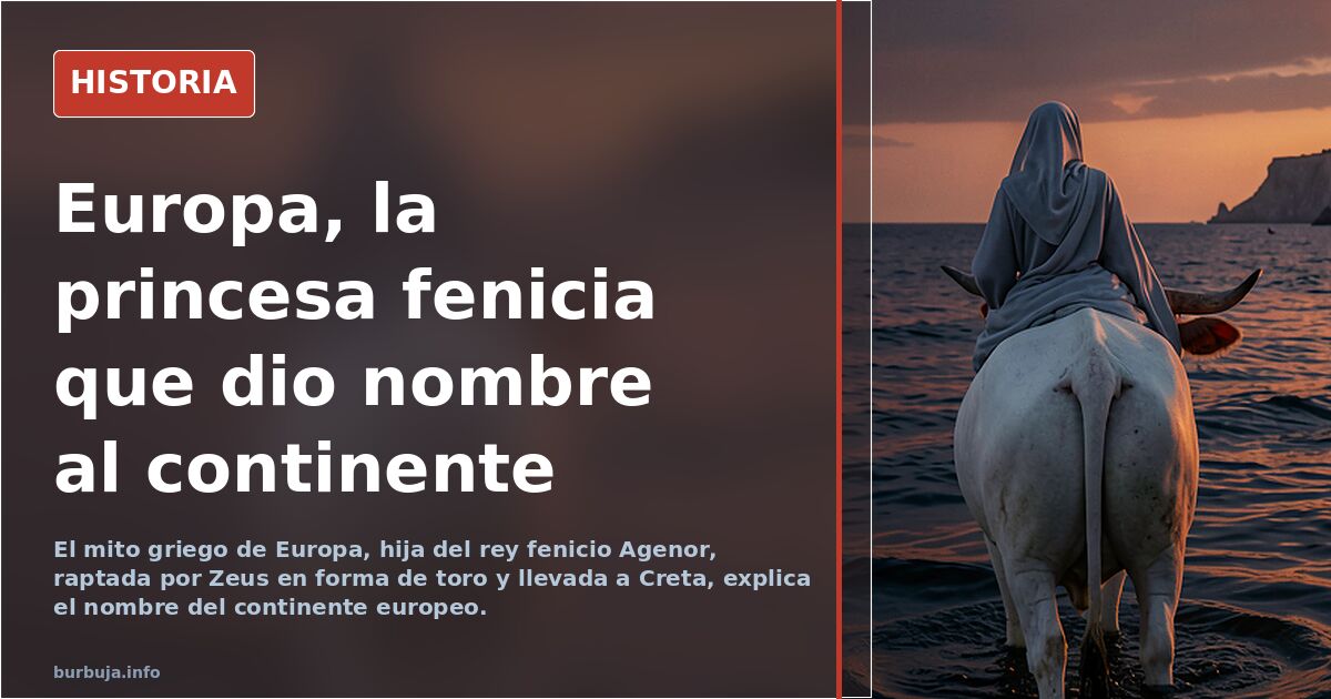 Europa, princesa fenicia que dió nombre al Viejo Continente.