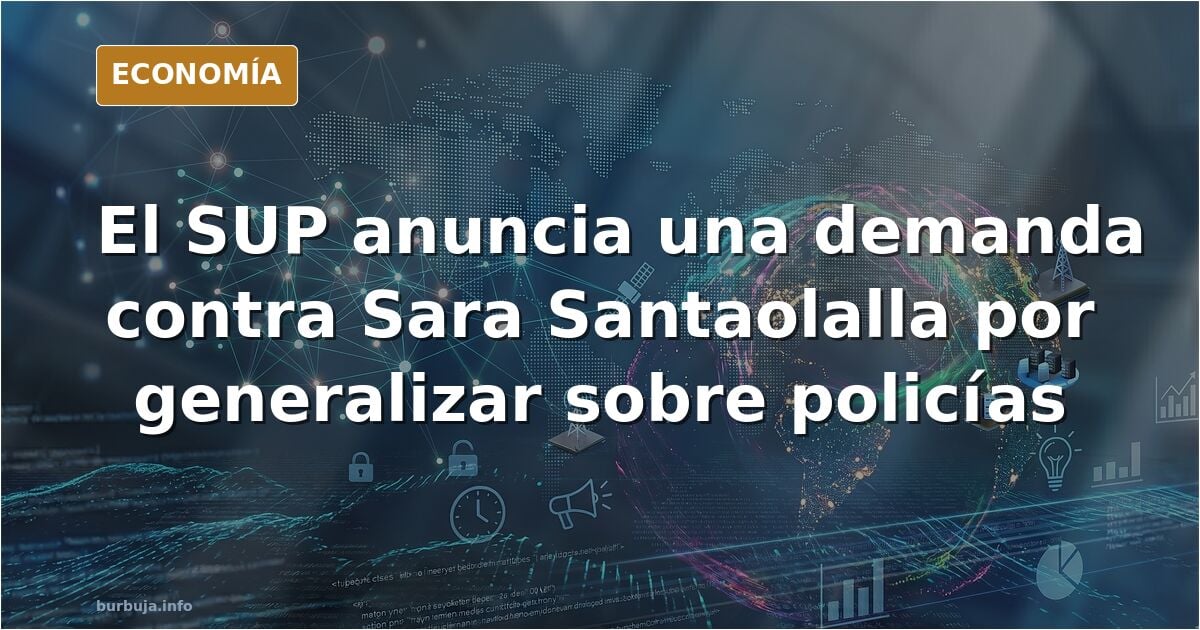 Policía SUP va a meterle una buena demanda a Sara Santaolalla brooootal por fin sucede