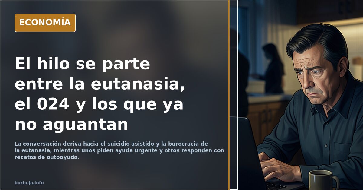 El hilo se parte entre la eutanasia, el 024 y los que ya no aguantan