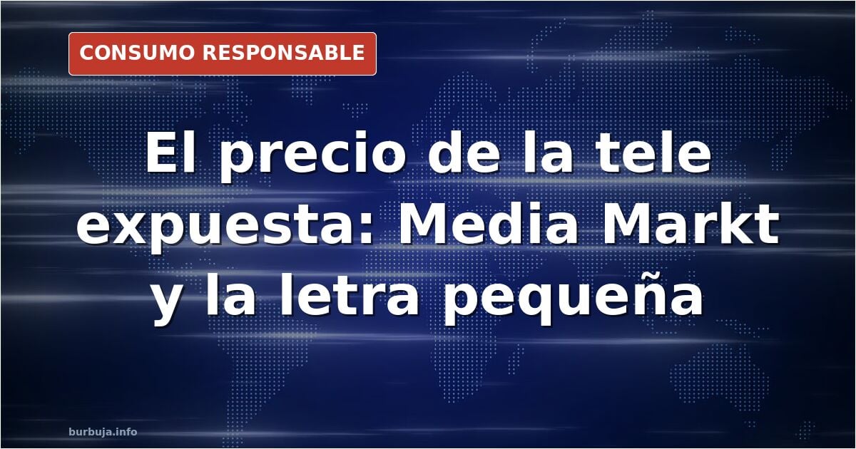 Media Markt y las teles sin stock: ¿precio gancho o engaño?