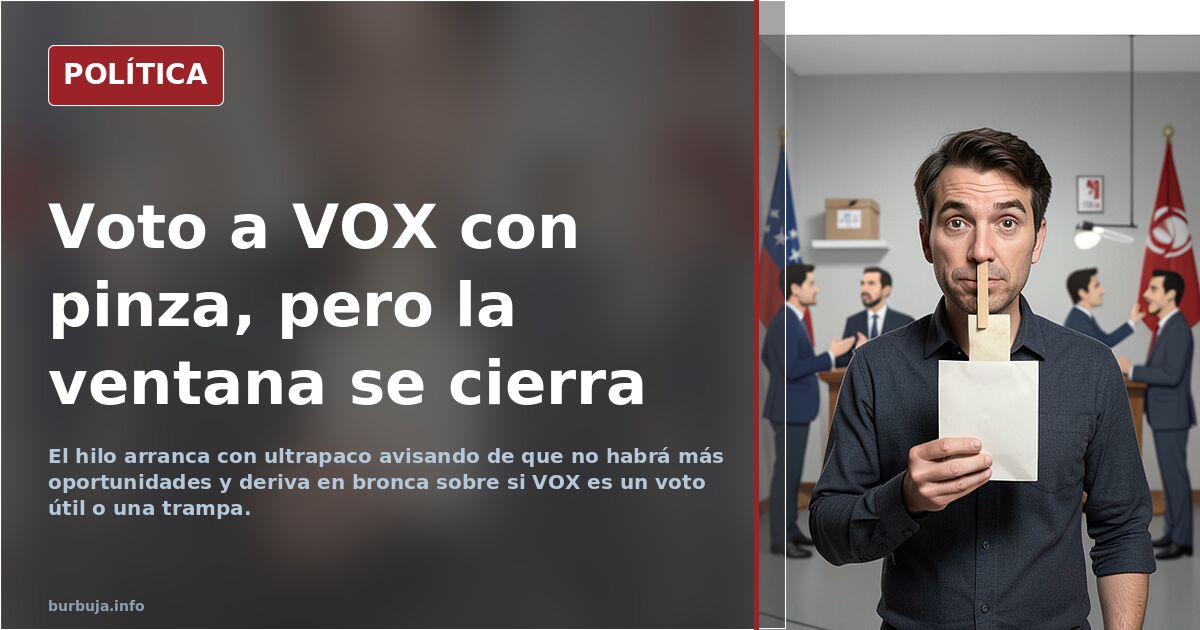 Votaré a VOX como voto de confianza pero puede ser la última vez
