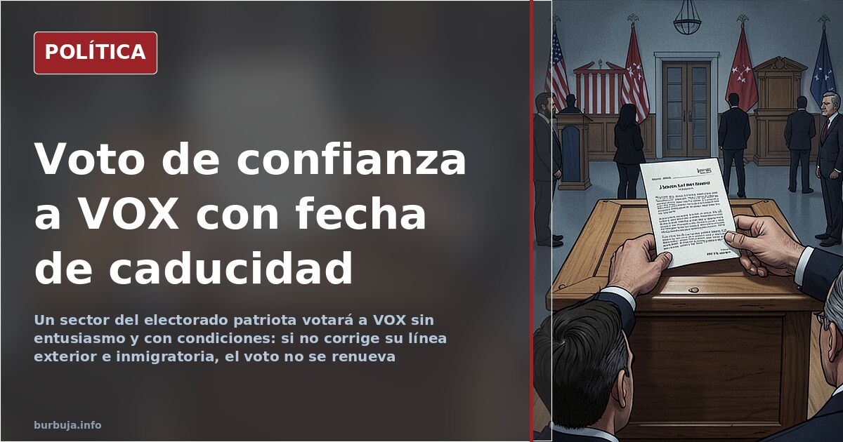 Votaré a VOX como voto de confianza, pero puede ser la última vez