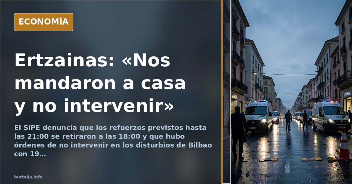 Los ertzainas denuncian órdenes de no intervenir en los disturbios de Bilbao