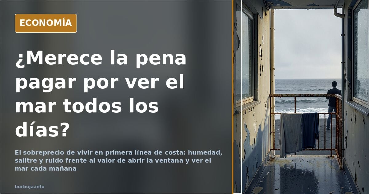 Vivir junto al mar: el sobreprecio que no compensa a todos