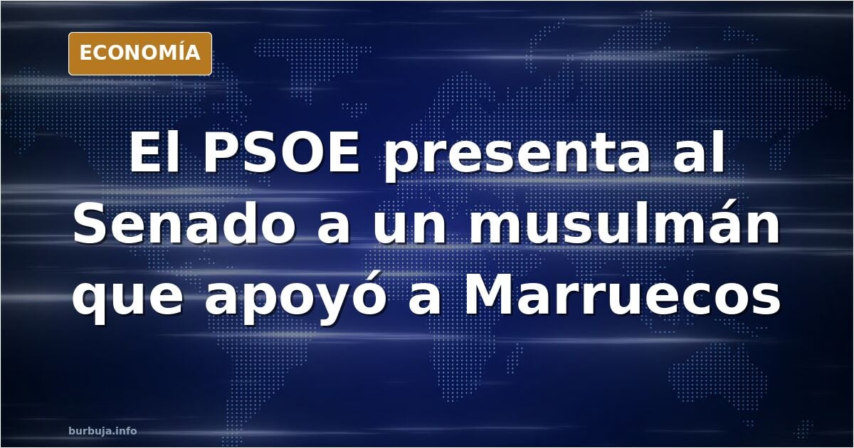El PSOE coloca a un agente marroquí en el Senado.