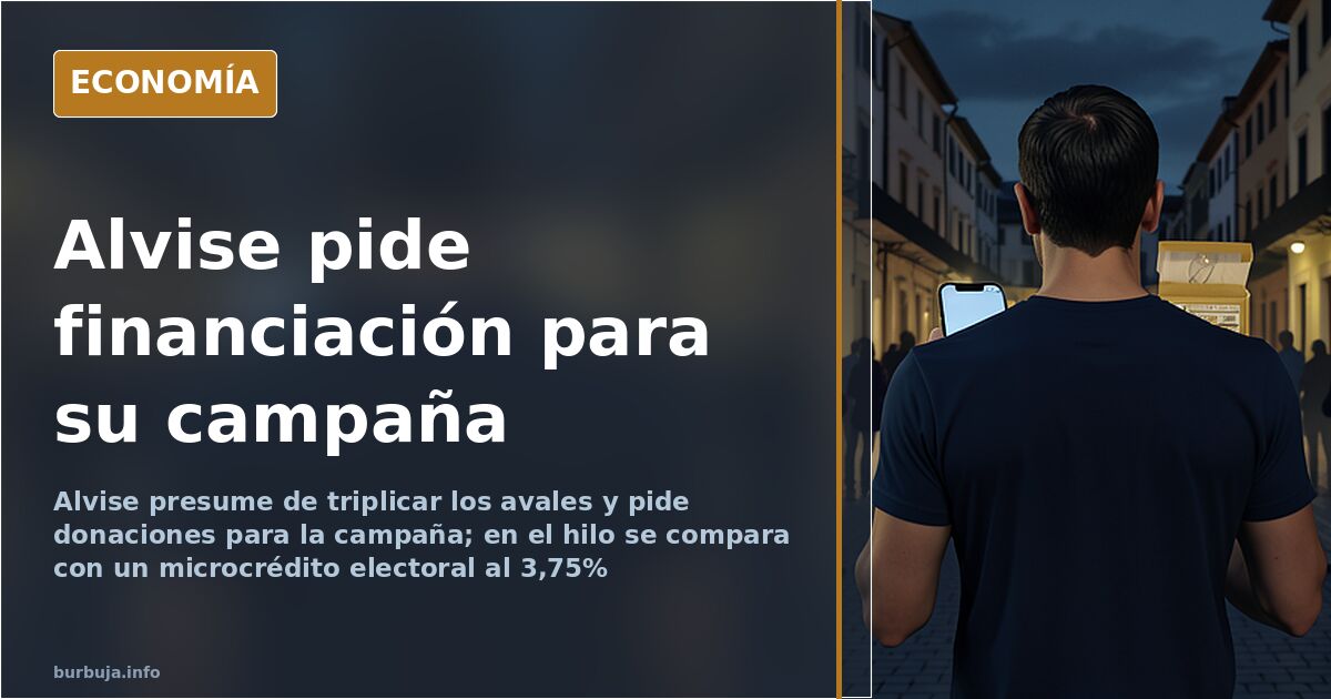 Alvise pide donaciones para la campaña tras triplicar los avales