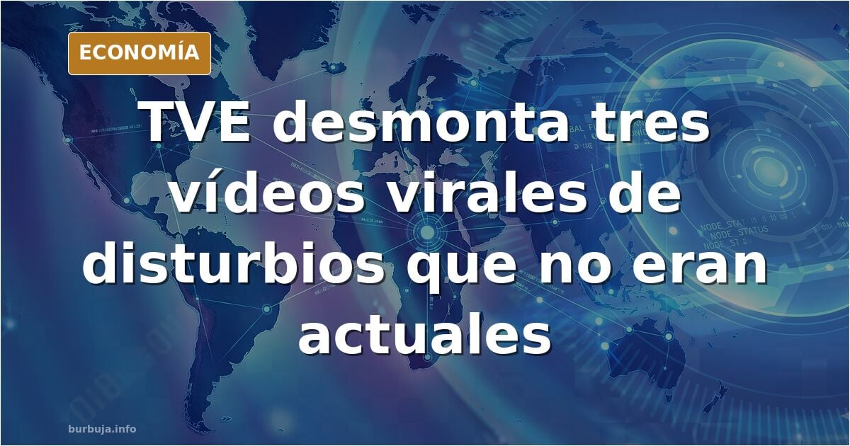 TVE desmonta los bulos de los disturbios atizados por la extrema derecha :)