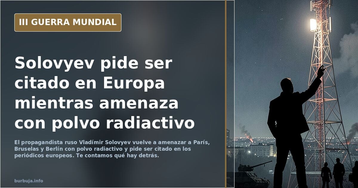 El propagandista ruso Solovyev vuelve a amenazar a París, Bruselas y Berlín con polvo radiactivo