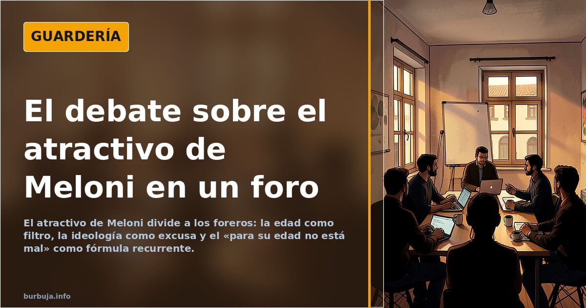 Meloni y el juicio estético de los foreros: edad, política y deseo