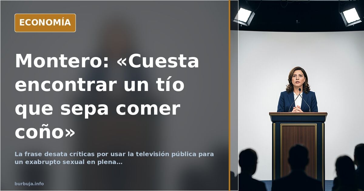 Montero y el «comer bien el coño»: política sexual en TV pública