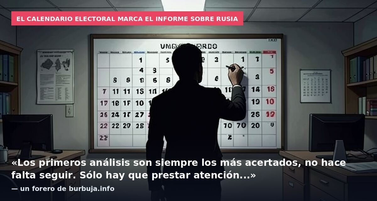 El calendario electoral marca el informe sobre Rusia: «Los primeros análisis son siempre los más acertados, no hace falta seguir. Sólo hay que prestar atención...» — un forero de burbuja.info