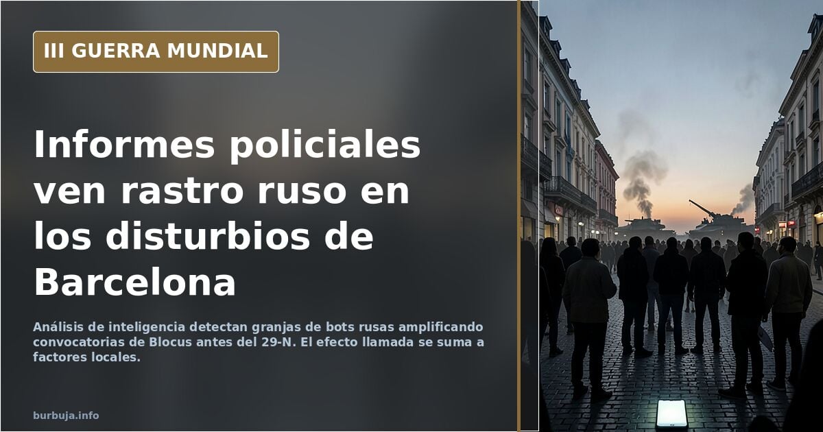 Los primeros análisis de los disturbios en Barcelona apuntan al rastro de Rusia en la difusión de Blocus y sus ataques