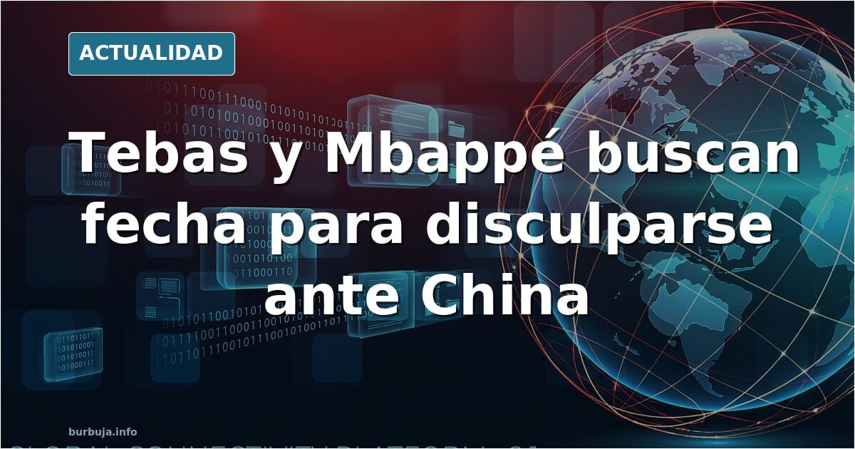 Tebas y Mbappe están mirando fechas para ir en persona a disculparse a los chinos