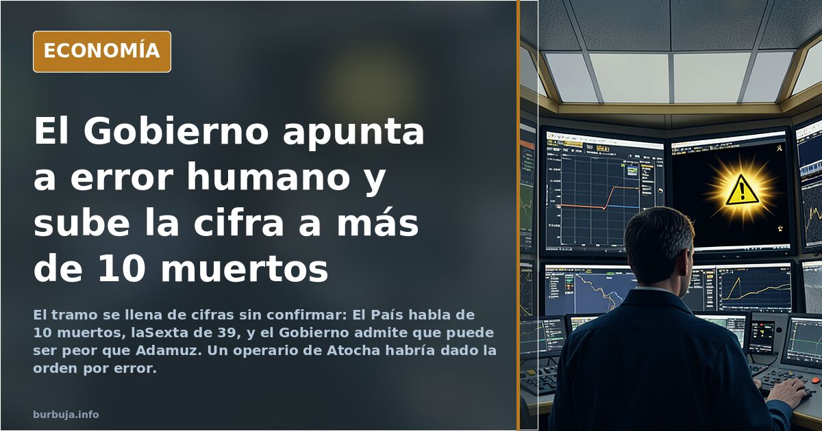 El Gobierno apunta a error humano y sube la cifra a más de 10 muertos