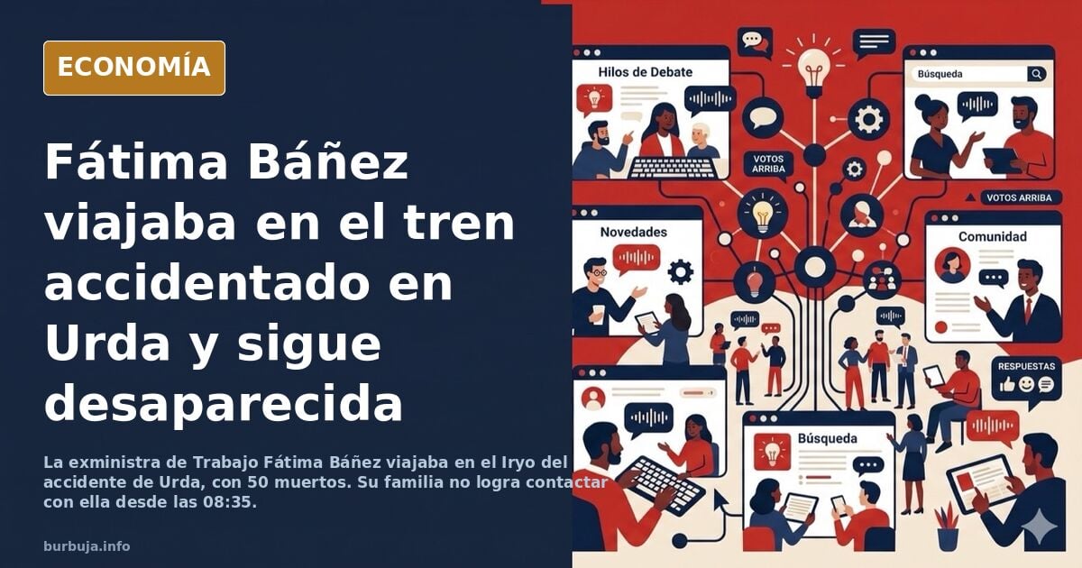 Fátima Báñez, ex-ministra del PP, iba en uno de los trenes accidentados y está desaparecida.