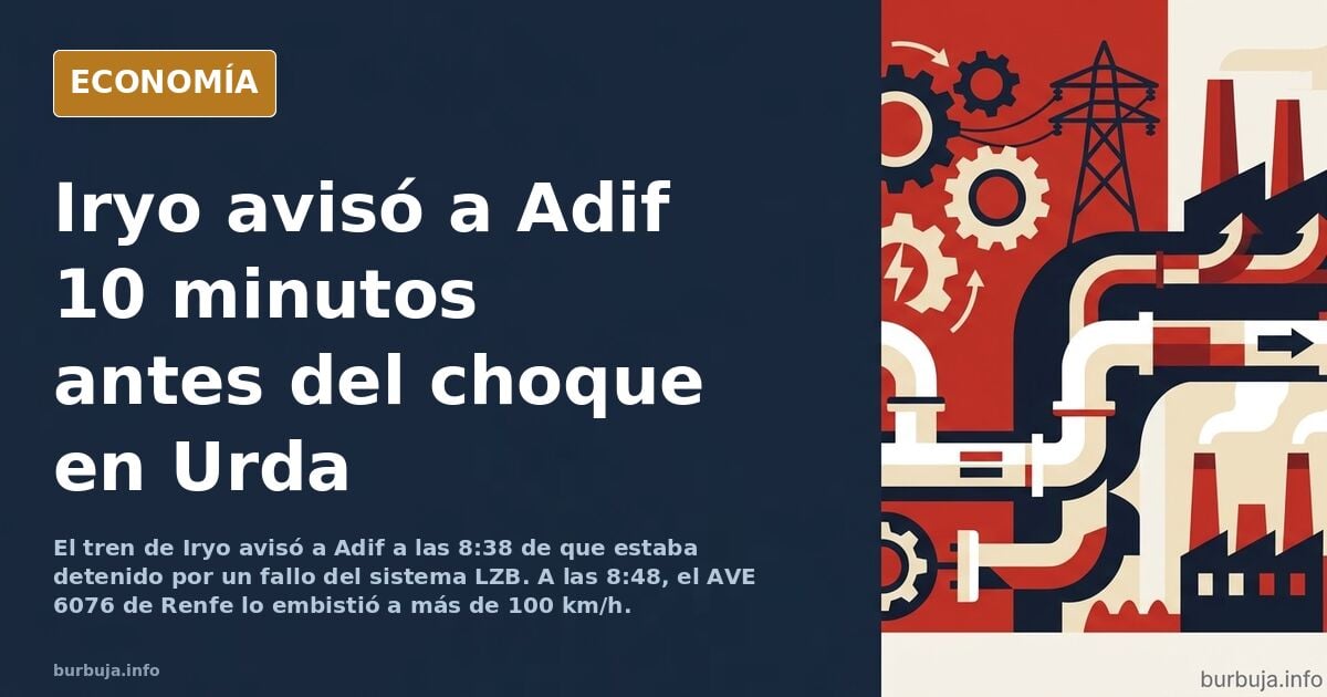El tren Iryo alertó a Adif de que estaba detenido por un fallo del sistema LZB de señalización de la vía 10 minutos antes de ser embestido por el AVE.