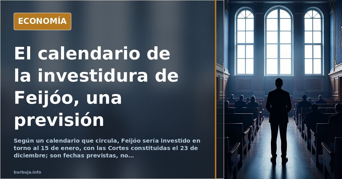 Feijóo y una investidura el 15 de enero: previsión, no hecho