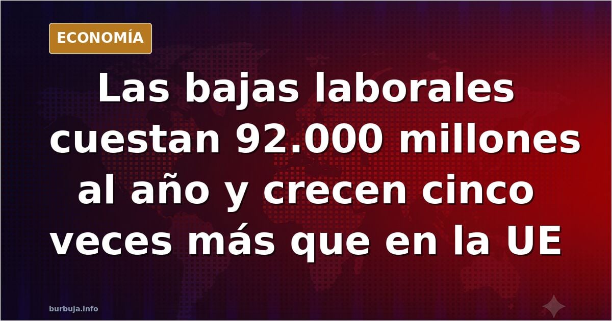 Las bajas laborales se disparan y crecen cinco veces más rapido que en la UE