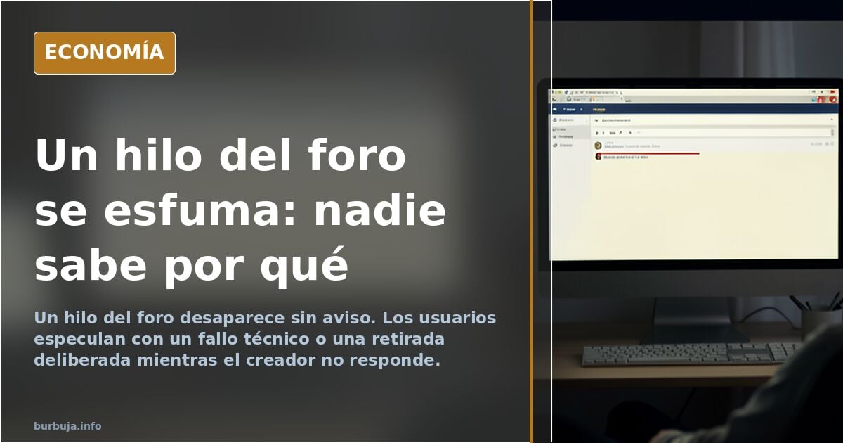 Un hilo del foro desaparece y los usuarios especulan