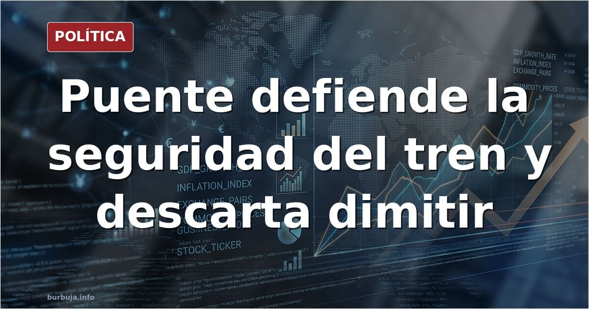 Puente dice que los trenes son seguros y descarta dimitir.