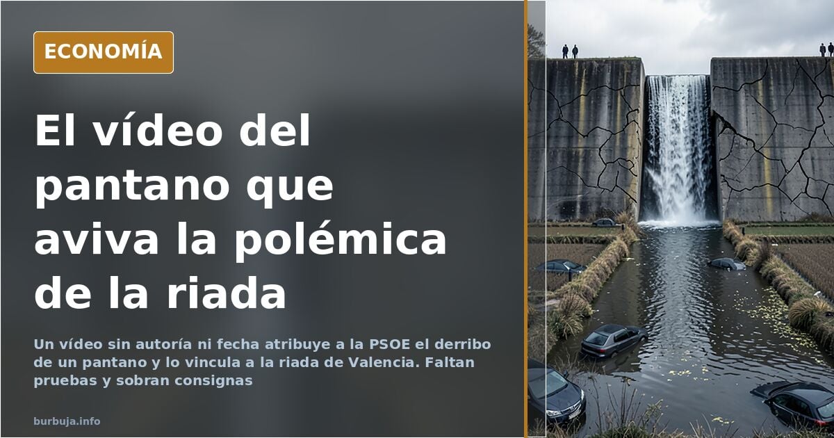 El vídeo del pantano derribado que culpa a la PSOE de la riada de Valencia