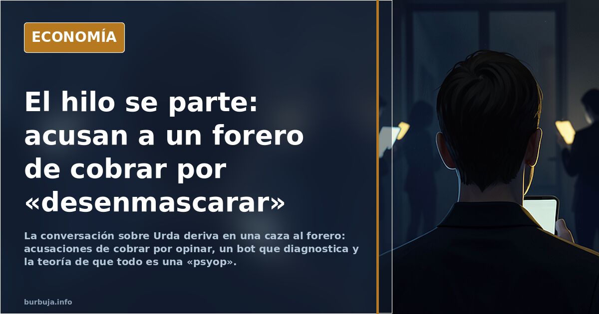 El hilo se parte: acusan a un forero de cobrar por «desenmascarar»