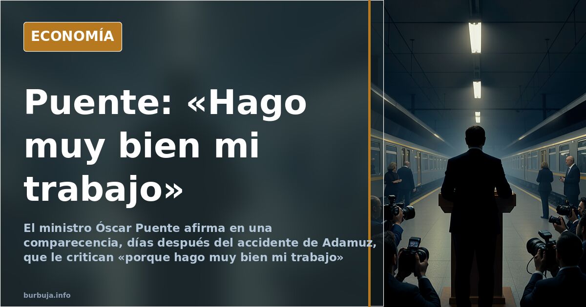 Puente: «Yo les molesto porque hago muy bien mi trabajo»