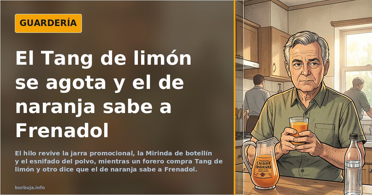 El Tang de limón se agota y el de naranja sabe a Frenadol
