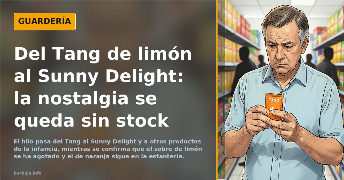 Del Tang de limón al Sunny Delight: la nostalgia se queda sin stock