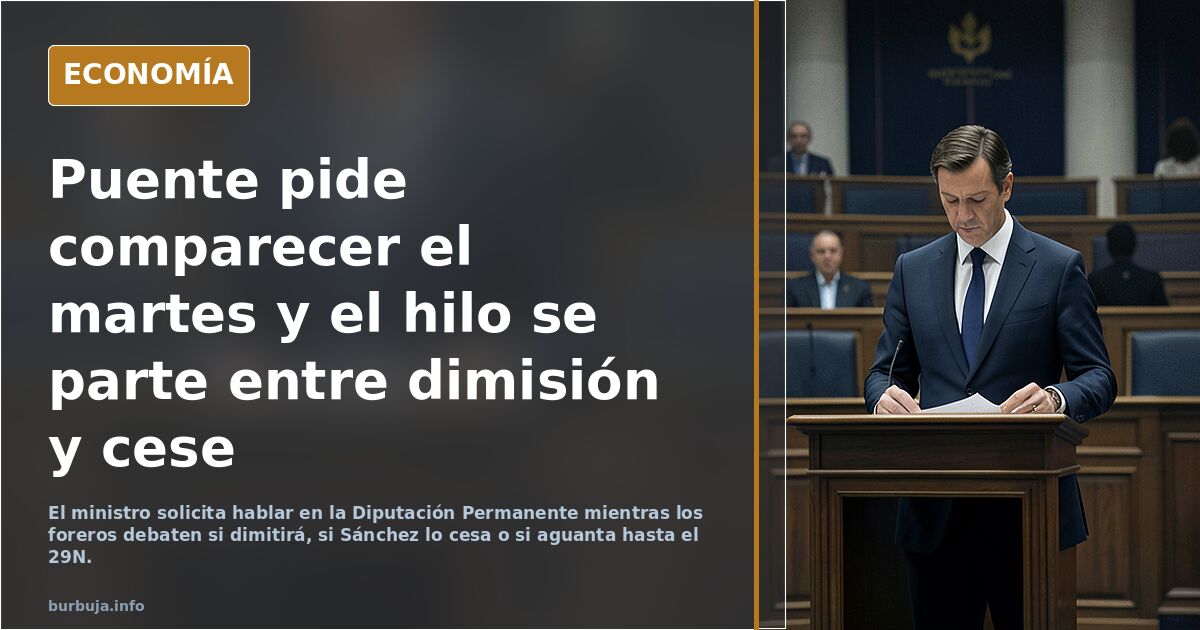 Puente pide comparecer el martes y el hilo se parte entre dimisión y cese