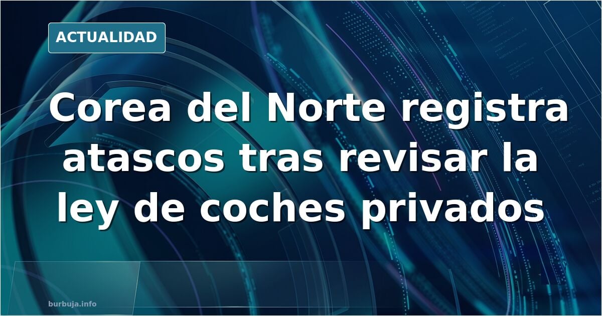 Empiezan a haber atascos de tráfico en corea del norte