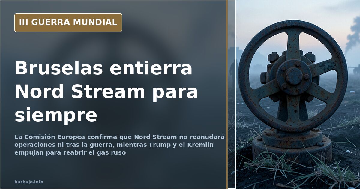 Bruselas entierra Nord Stream aunque acabe la guerra