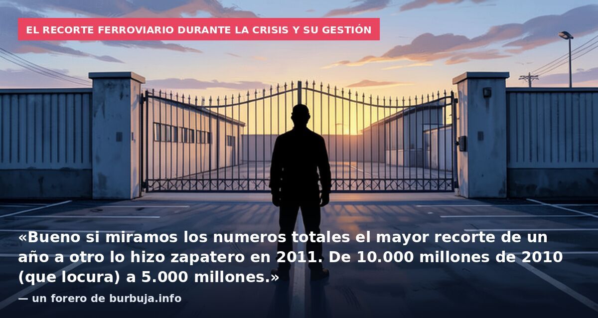 El recorte ferroviario durante la crisis y su gestión: «Bueno si miramos los numeros totales el mayor recorte de un año a otro lo hizo zapatero en 2011. De 10.000 millones de 2010 (que locura) a 5.000 millones.» — un forero de burbuja.info