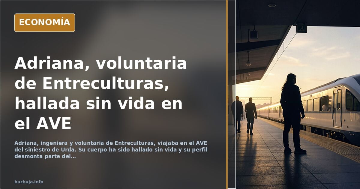 Hallan el cuerpo de Adriana, voluntaria de Entreculturas, en el AVE de Urda