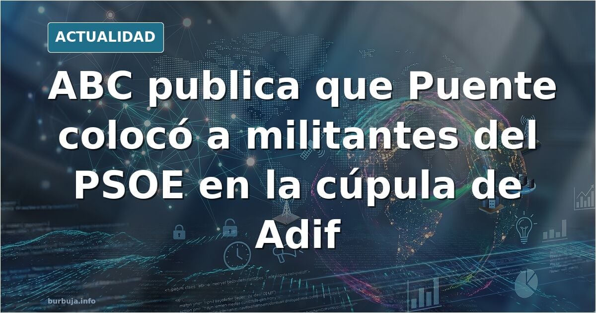 Óscar Puente echó a técnicos y llenó la cúpula de Adif de militantes socialistas