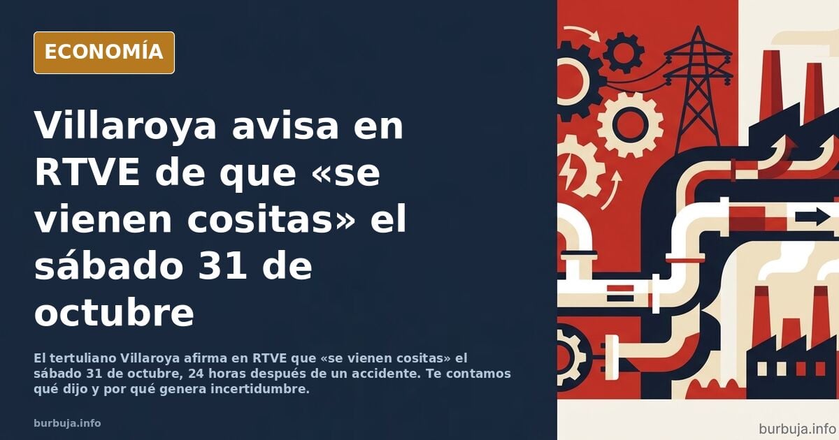 BRUTALISIMO: EL TERTULIANO VILLAROYA EN RTVE DICE QUE ESTE SÁBADO 31 DE OCTUBRE "SE VIENEN COSITAS" Y DEJA A TODOS EN MEDIO DE UN MAR D INCERTIDUMBRE.