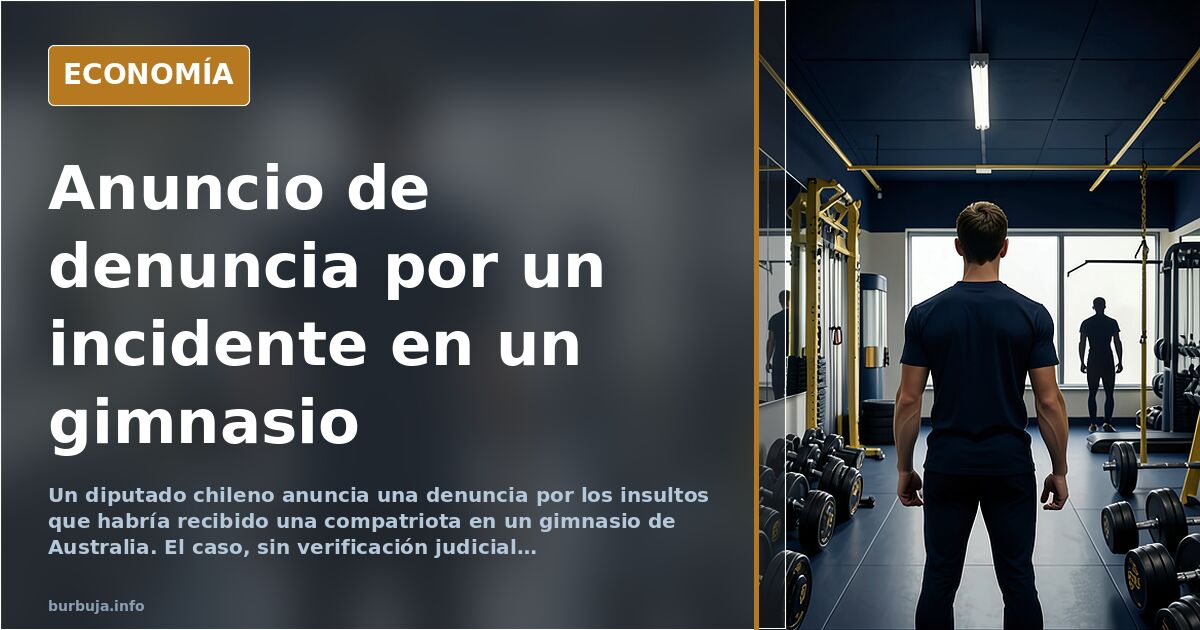 Un diputado chileno anuncia una denuncia por insultos a una compatriota en Australia