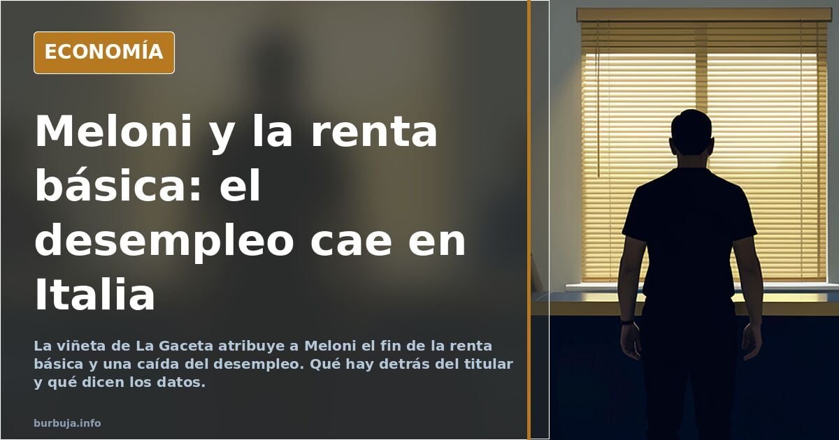 Meloni acaba con la renta básica y el desempleo cae.