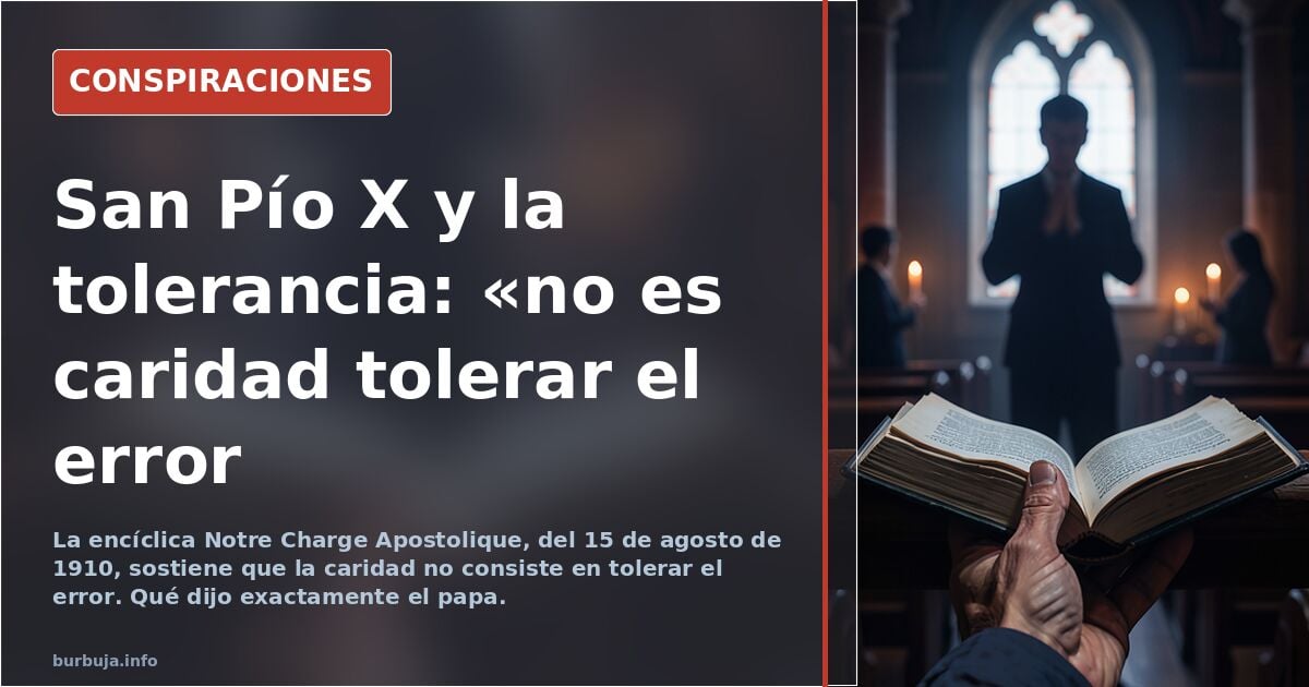 NO ES CARIDAD TOLERAR EL ERROR - PAPA SAN PÍO X.