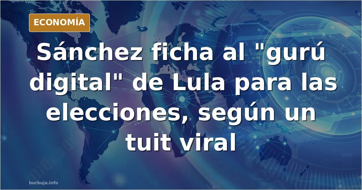 ¡Cuidado! Sánchez se trae al gurú de Lula en las elecciones para darles la vuelta en el último momento