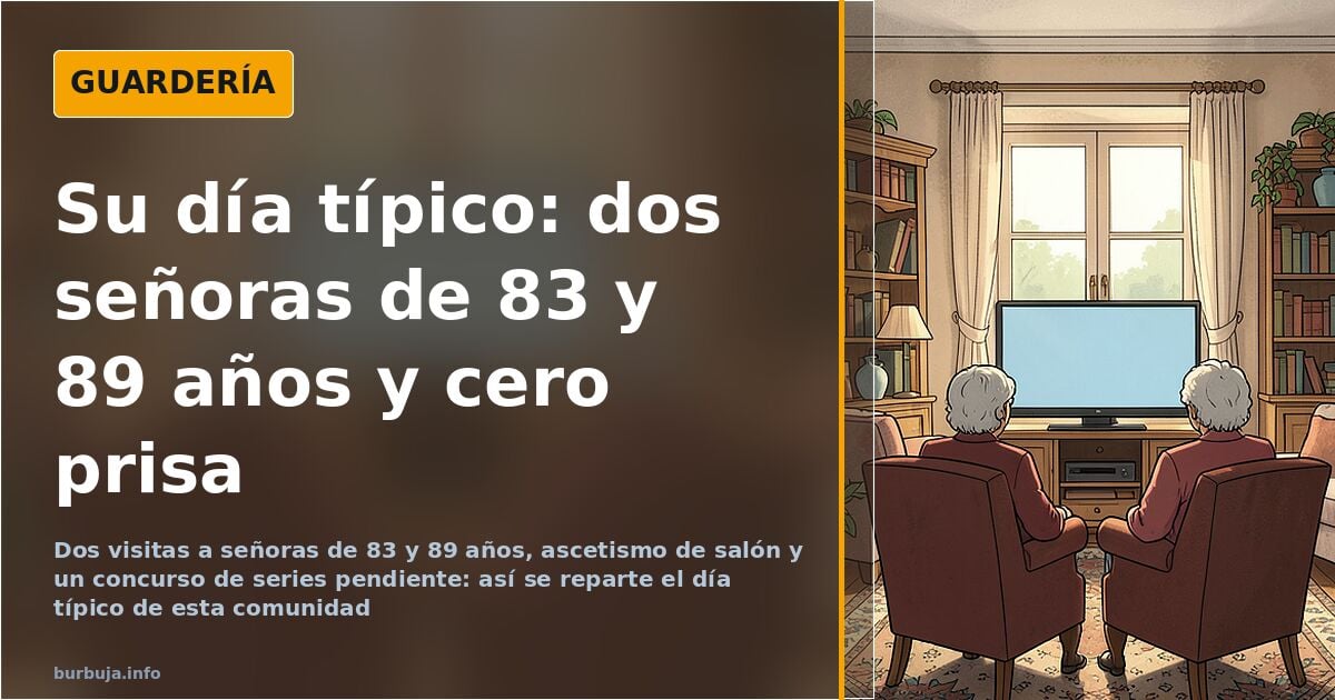 Día típico: dos visitas de 83 y 89 años y mucha ironía