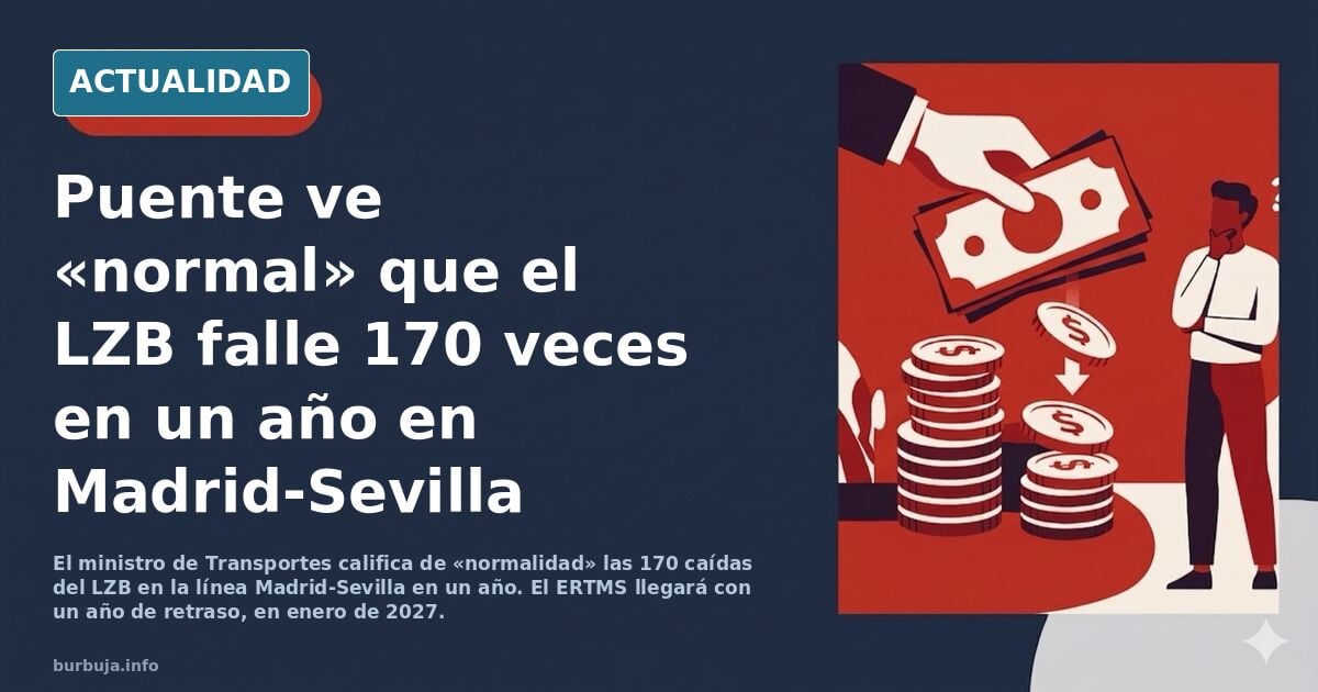 Puente ve normal que el LZB se caiga 170 veces en Madrid-Sevilla