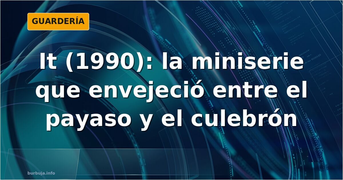 Acabo de ver la serie iT (eso) y...