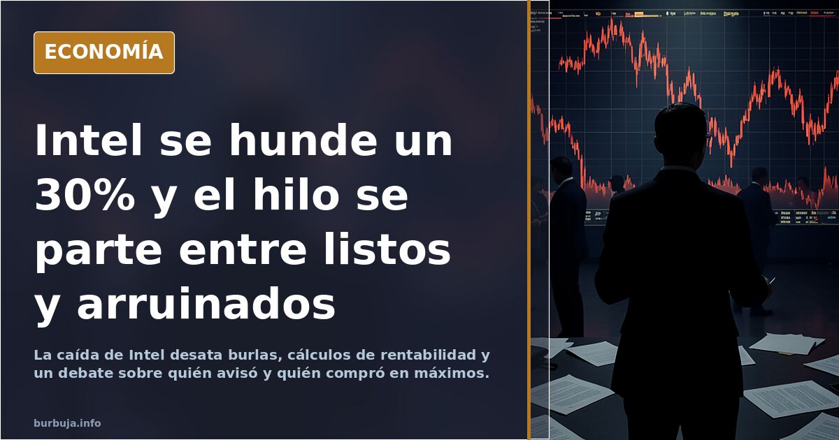 BOOOOOOOM: INTEL está bajando ahora mismo el -30% EN BOLSA. TITANIC HUNDIÉNDOSE.