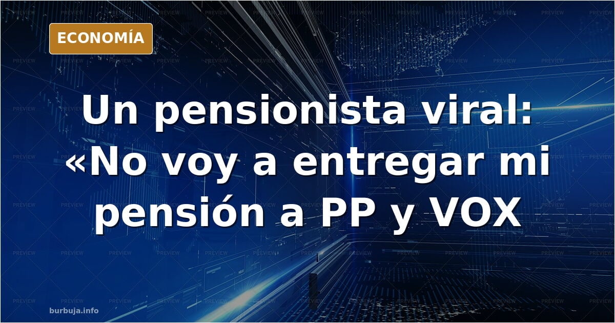 Los jubilados están saliendo en masa a defender su pensión, votarán a Sánchez